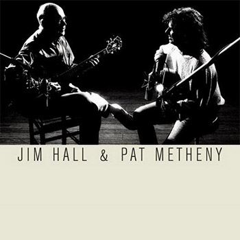 Jim Hall and Pat Metheny