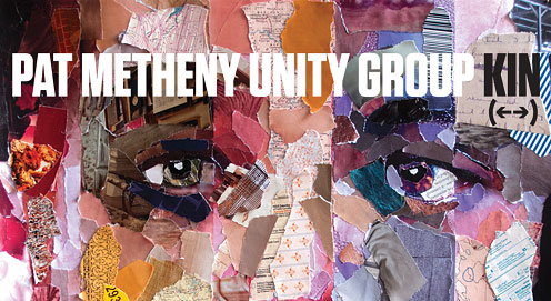 PAT METHENY UNITY GROUP KIN  (←→)  AVAILABLE NOW ON CD OR VINYL HERE